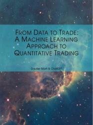 From Data to Trade: A Machine Learning Approach to Quantitative Trading