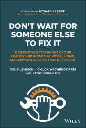 Don't Wait for Someone Else to Fix It: 8 Essentials to Enhance Your Leadership Impact at Work, Home, and Anywhere Else