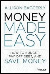 Money Made Easy: How to Budget, Pay Off Debt, and Save Money