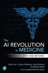 The AI Revolution in Medicine: GPT-4 and Beyond