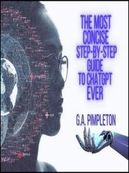 The Most Concise Step-By-Step Guide To ChatGPT Ever