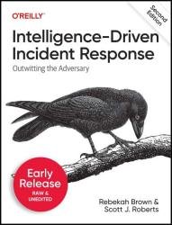 Intelligence-Driven Incident Response, 2nd Edition (5th Early Release)