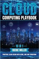 Cloud Computing Playbook: 10 In 1 Practical Cloud Design With Azure, AWS and Terraform