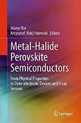 Metal-Halide Perovskite Semiconductors: From Physical Properties to Opto-electronic Devices and X-ray Sensors