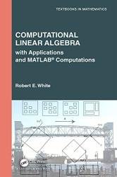Computational Linear Algebra: with Applications and MATLAB Computations