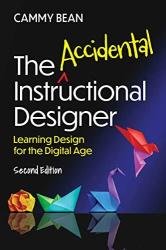 The Accidental Instructional Designer: Learning Design for the Digital Age, 2nd edition