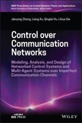 Control over Communication Networks: Modeling, Analysis, and Design of Networked Control Systems and Multi-Agent Systems