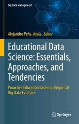 Educational Data Science: Essentials, Approaches, and Tendencies: Proactive Education based on Empirical Big Data Evidence