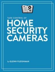Take Control of Home Security Cameras (Version 1.4.1)