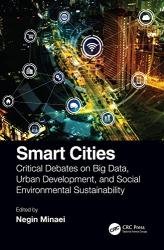 Smart Cities: Critical Debates on Big Data, Urban Development and Social Environmental Sustainability
