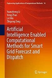 Artificial Intelligence Enabled Computational Methods for Smart Grid Forecast and Dispatch