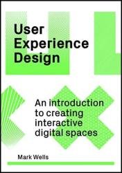 User Experience Design: An Introduction to Creating Interactive Digital Spaces