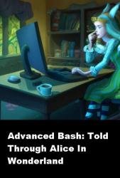Advanced Bash: Told Through Alice In Wonderland