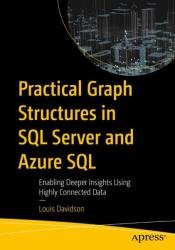 Practical Graph Structures in SQL Server and Azure SQL: Enabling Deeper Insights Using Highly Connected Data