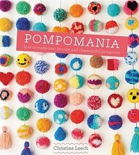 Pompomania: 30 Cute and Characterful Pompoms