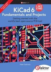 KiCad 6 Like a Pro – Fundamentals and Projects: Getting started with the world's best open-source PCB tool