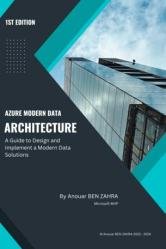 Azure Modern Data Architecture : A Guide to Design and Implement a Modern Data Solutions