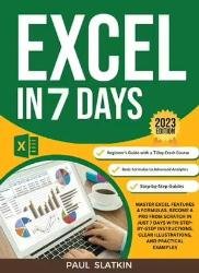 Excel In 7 Days: Master Excel Features & Formulas. Become A Pro From Scratch In Just 7 Days With Step-By-Step Instructions