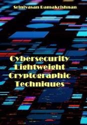 Cybersecurity Lightweight Cryptographic Techniques