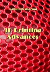 3D Printing Advances