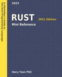 Rust Mini Reference: A Quick Guide to the Rust Programming Language for Busy Coders: 5