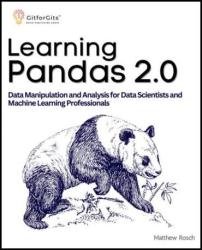 Learning Pandas 2.0: A Comprehensive Guide to Data Manipulation and Analysis for Data Scientists and Machine Learning