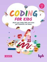 Coding For Kids 2: Master your Coding Skills and Create your Animations and Games