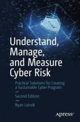 Understand, Manage, and Measure Cyber Risk: Practical Solutions for Creating a Sustainable Cyber, 2nd Edition