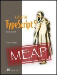 Essential TypeScript 5, Third Edition (MEAP v2)
