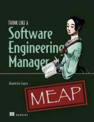 Think Like a Software Engineering Manager (MEAP v5)