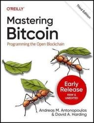 Mastering Bitcoin, 3rd Edition (Fourth Early Release)