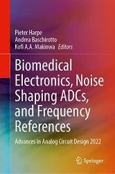 Biomedical Electronics, Noise Shaping ADCs, and Frequency References: Advances in Analog Circuit Design 2022