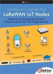 Develop and Operate Your LoRaWAN IoT Nodes : Ready-to-use devices and self-built Arduino nodes in the "The Things Network"
