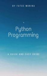 Python Programming: A Quick and Easy Guide