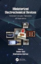 Miniaturized Electrochemical Devices: Advanced Concepts, Fabrication, and Applications