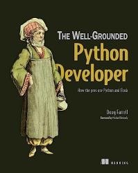 The Well-Grounded Python Developer: How the pros use Python and Flask (Final Release)